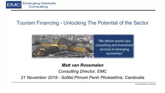 Tourism Financing - Unlocking The Potential of the Sector  Matt van Roosmalen  Consulting Director,