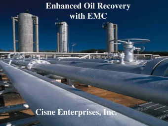 Enhanced Oil Recovery  with EMC  Cisne Enterprises, Inc.  The Industry  Two thirds of the United