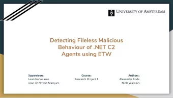 Detecting Fileless Malicious  Behaviour of .NET C2  Agents using ETW  Supervisors:  Course: