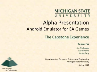 Alpha Presentation  Android Emulator for EA Games  The Capstone Experience  Team EA  Jim Challenger