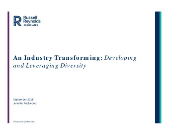 An Industry Transform ing: Developing  and Leveraging Diversity  September 2018  Jennifer Rockwood