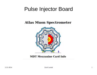 Pulse Injector Board  2-21-2014  Zach Lasiuk  1  Overview  FPGA instruction  Courtesy of of E.