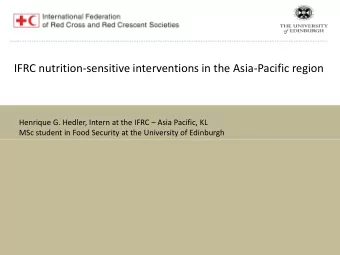 IFRC nutrition-sensitive interventions in the Asia-Pacific region Henrique G. Hedler, Intern at the