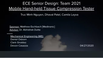 ECE Senior Design: Team 2021  Mobile Hand-held Tissue Compression Tester  Truc Minh Nguyen, Dhaval