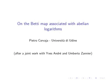 On the Betti map associated with abelian  logarithms  Pietro Corvaja - Universit`  a di Udine