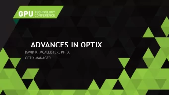 ADVANCES IN OPTIX  DAVID K. MCALLISTER, PH.D.  OPTIX MANAGER  OPTIX EXECUTION MODEL  Launch  Ray