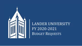 LANDER UNIVERSITY  FY 2020-2021 B UDGET R EQUESTS  FY 2019-2020 State Funding  Recurring Funds -