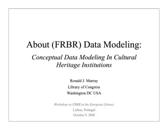 About (FRBR) Data Modeling:  Conceptual Data Modeling In Cultural  Heritage Institutions  Ronald J.