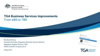 TGA Business Services improvements  From eBS to TBS  Ms Nicole McLay  Assistant Secretary,