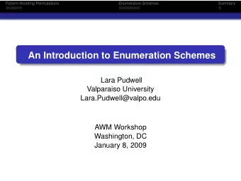 An Introduction to Enumeration Schemes  Lara Pudwell  Valparaiso University  Lara.Pudwell@valpo.edu
