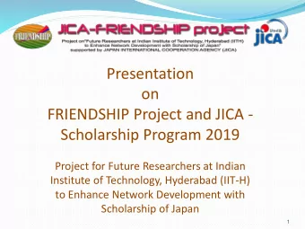 Presentation  on  FRIENDSHIP Project and JICA -  Scholarship Program 2019  Project for Future