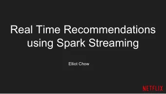 Real Time Recommendations  using Spark Streaming  Elliot Chow  Why?  -  React more quickly to