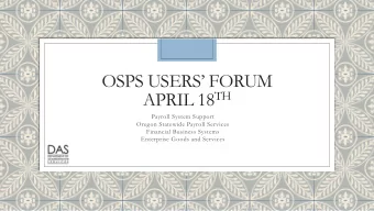 OSPS USERS FORUM APRIL 18 TH  Payroll System Support  Oregon Statewide Payroll Services