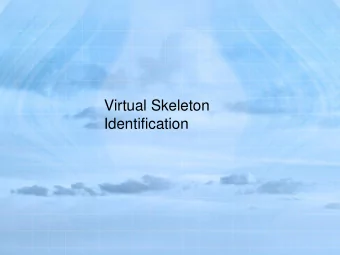 Virtual Skeleton  Identification  In this activity, skeletons will be examined for  how they
