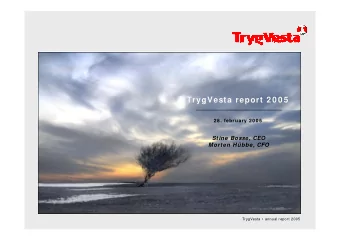 TrygVesta report 2 0 0 5  2 8 . february 2 0 0 6  Stine Bosse, CEO  Morten Hbbe, CFO  TrygVesta