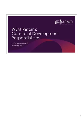 WEM Reform:  Constraint Development  Responsibilities  PSO-WG Meeting 3  February 2019  1