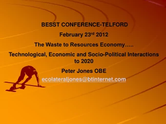 February 23 rd 2012 The Waste to Resources Economy..  Technological, Economic and