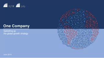 One Company  Speeding up  the global growth strategy  June 2019  ASTM &amp; SIAS merger  1  ONE