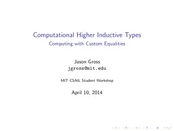 Computational Higher Inductive Types  Computing with Custom Equalities  Jason Gross  jgross@mit.edu
