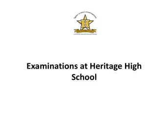 Examinations at Heritage High  School When and where are my exams? Always be on time You must be