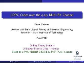 LDPC Codes over the q -ary Multi-Bit Channel  Rami Cohen  Andrew and Erna Viterbi Faculty of