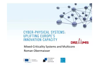 Mixed  Criticality Systems and Multicore Roman Obermaisser  Agenda 09:00  09:30 Welcome and