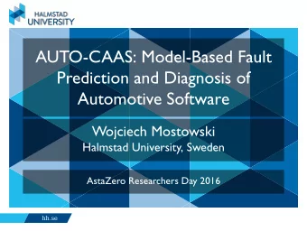AUTO-CAAS: Model-Based Fault  Prediction and Diagnosis of  Automotive Software  .  Wojciech