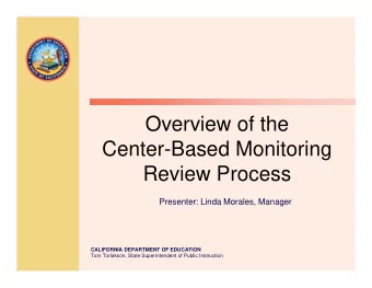 Overview of the  Center-Based Monitoring  Review Process  Presenter: Linda Morales, Manager