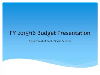 FY 2015/16 Budget Presentation  Department of Public Social Services  FY 15/16 Funding Requests  1.