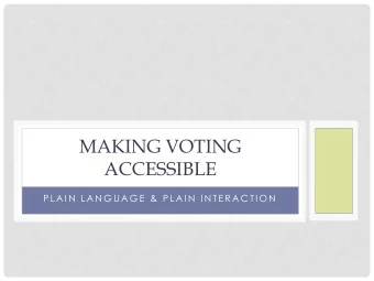 MAKING VOTING  ACCESSIBLE  P L A I N  L A N G U A G E  &amp;  P L A I N  I N T E R A C T I O N