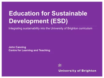 Education for Sustainable  Development (ESD)  Integrating sustainability into the University of
