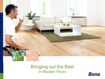 Bringing out the Best  in Wooden Floors  1  Our Passion for Wooden Floors  2  Passion for Wooden