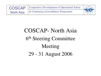 COSCAP- North Asia 6 th Steering Committee  Meeting  29 - 31 August 2006 Cooperative Development of