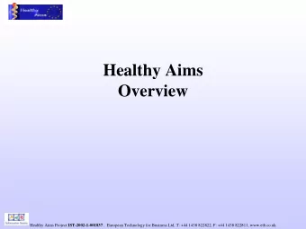 Healthy Aims  Overview Healthy Aims Project IST-2002-1-001837 .  European Technology for Business