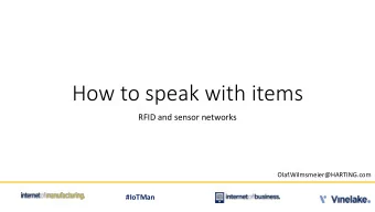 How to speak with items  RFID and sensor networks  Olaf.Wilmsmeier@HARTING.com  #IoTMan  What do