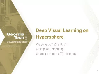 Deep Visual Learning on  Hypersphere  Weiyang Liu*, Zhen Liu*  College of Computing  Georgia