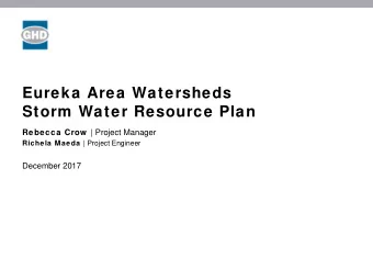 Eureka Area Watersheds Storm Water Resource Plan Rebecca Crow | Project Manager Richela Maeda |