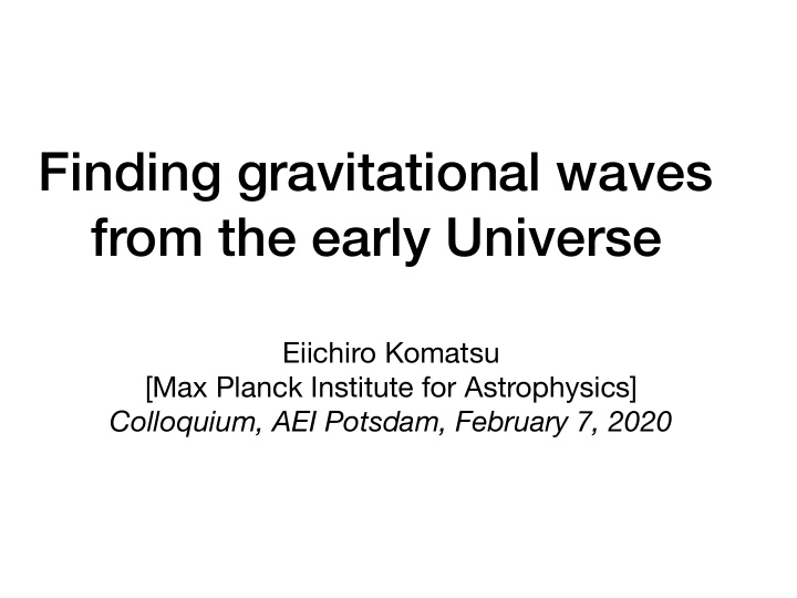 finding gravitational waves from the early universe