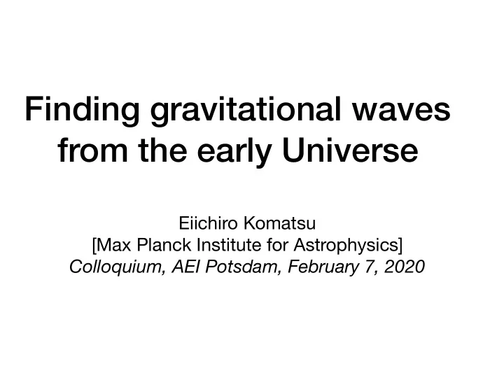 finding gravitational waves from the early universe