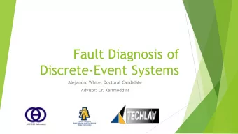 Fault Diagnosis of  Discrete-Event Systems  Alejandro White, Doctoral Candidate  Advisor: Dr.