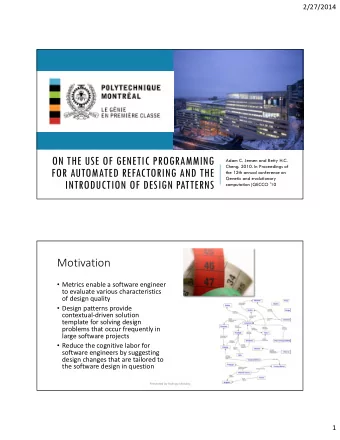 ON THE USE OF GENETIC PROGRAMMING  Adam C. Jensen and Betty H.C.  Cheng. 2010. In Proceedings of