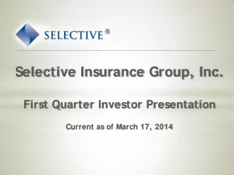 Selective Insurance Group, Inc.  First Quarter Investor Presentation Current as of March 17, 2014