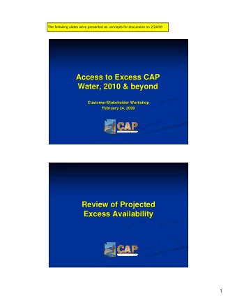 Access to Excess CAP  Access to Excess CAP  Water, 2010 &amp; beyond  Water, 2010 &amp; beyond