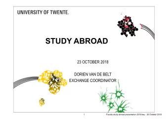 STUDY ABROAD  23 OCTOBER 2018  DORIEN VAN DE BELT  EXCHANGE COORDINATOR  1  Faculty study abroad