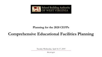 Comprehensive Educational Facilities Planning  Tuesday-Wednesday, April 16-17, 2019  sba.wv.gov