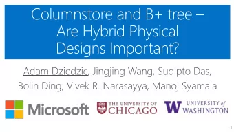 Are Hybrid Physical  Designs Important?  1  B+ tree  2  C O L  B+ tree  3  ?  C O L  C O L  B+ tree
