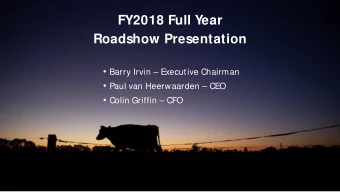 FY2018 Full Year  Roadshow Presentation  Barry Irvin  Executive Chairman  Paul van