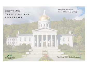 O F F I C E  O F  T H E  G O V E R N O R  Fiscal Year 2021 Budget Request Fiscal Year 202 1 Budget