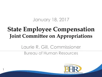 State Employee Compensation  Joint Committee on Appropriations  Laurie R. Gill, Commissioner