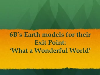 6Bs Earth models for their  Exit Point:  What a Wonderful World  Stefan  Ines  Iliye